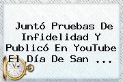 Juntó Pruebas De Infidelidad Y Publicó En YouTube El Día De <b>San</b> <b>...</b>
