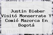 <b>Justin Bieber</b> Visitó Monserrate Y Comió Mazorca En Bogotá
