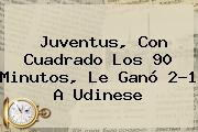 <b>Juventus</b>, Con Cuadrado Los 90 Minutos, Le Ganó 2-1 A Udinese