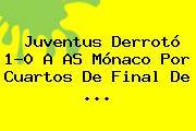 <b>Juventus</b> Derrotó 1-0 A AS <b>Mónaco</b> Por Cuartos De Final De <b>...</b>