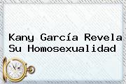 <b>Kany García</b> Revela Su Homosexualidad