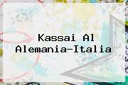 <i>Kassai Al Alemania-Italia</i>