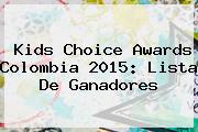 <b>Kids Choice Awards Colombia 2015</b>: Lista De Ganadores