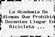 La Academia De Idiomas Que Prohibió A Docentes Llegar En Bicicleta ...