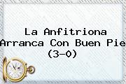 Ver la anfitriona arranca con buen pie 30 La Anfitriona Arranca Con Buen Pie (3-0)