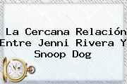 La Cercana Relación Entre <b>Jenni Rivera</b> Y <b>Snoop</b> Dog