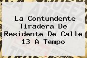 La Contundente Tiradera De Residente De Calle 13 A <b>Tempo</b>