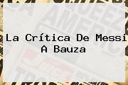 La Crítica De <b>Messi</b> A Bauza