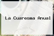 La <b>Cuaresma</b> Anual