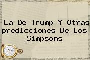 La De Trump Y Otras <b>predicciones De Los Simpsons</b>
