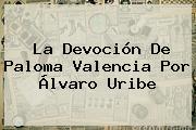 Ver la devocion de paloma valencia por alvaro uribe La Devoción De <b>Paloma Valencia</b> Por Álvaro Uribe