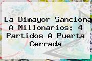 La Dimayor Sanciona A <b>Millonarios</b>: 4 Partidos A Puerta Cerrada