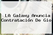 LA Galaxy Anuncia Contratación De <b>Gio</b>