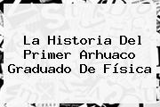 La Historia Del Primer Arhuaco Graduado De Física