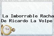 <u>La Imborrable Racha De Ricardo La Volpe</u>