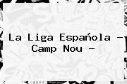 La Liga Española - Camp Nou -