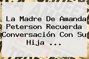 La Madre De <b>Amanda Peterson</b> Recuerda Conversación Con Su Hija <b>...</b>