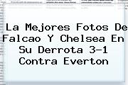 La Mejores Fotos De Falcao Y <b>Chelsea</b> En Su Derrota 3-1 Contra Everton