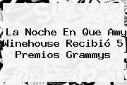 La Noche En Que <b>Amy Winehouse</b> Recibió 5 Premios Grammys