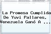 La Promesa Cumplida De <b>Yuvi Pallares</b>, Venezuela Ganó A <b>...</b>