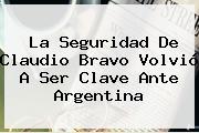 La Seguridad De <b>Claudio Bravo</b> Volvió A Ser Clave Ante Argentina