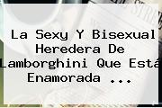 Ver la sexy y bisexual heredera de lamborghini que esta enamorada La Sexy Y Bisexual Heredera De <b>Lamborghini</b> Que Está Enamorada ...
