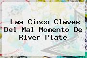 Las Cinco Claves Del Mal Momento De <b>River Plate</b>