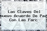 Las Claves Del <b>nuevo Acuerdo De Paz</b> Con Las Farc