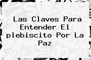 Las Claves Para Entender El <b>plebiscito</b> Por La Paz