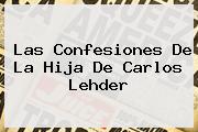 Las Confesiones De La Hija De <b>Carlos Lehder</b>