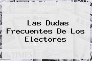 <b>Las Dudas Frecuentes De Los Electores</b>