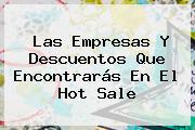 Las Empresas Y Descuentos Que Encontrarás En El <b>Hot Sale</b>