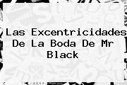 Las Excentricidades De La Boda De <b>Mr Black</b>
