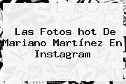 Las Fotos <b>hot</b> De Mariano Martínez En Instagram