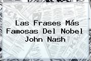 Las Frases Más Famosas Del Nobel <b>John Nash</b>