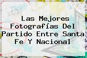 Ver las mejores fotografias del partido entre santa fe y nacional Las Mejores Fotografías Del Partido Entre <b>Santa Fe</b> Y <b>Nacional</b>