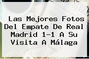 Las Mejores Fotos Del Empate De <b>Real Madrid</b> 1-1 A Su Visita A Málaga
