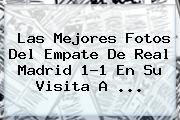 Las Mejores Fotos Del Empate De <b>Real Madrid</b> 1-1 En Su Visita A <b>...</b>
