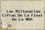 Las Millonarias Cifras De La Final De La <b>NBA</b>