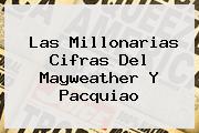 Las Millonarias Cifras Del Mayweather Y <b>Pacquiao</b>
