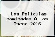 Las Películas <b>nominadas A Los Oscar 2016</b>
