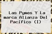 Las Pymes Y La <b>marca</b> Alianza Del Pacífico (I)