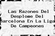 Las Razones Del Desplome Del <b>Barcelona</b> En La Liga De Campeones