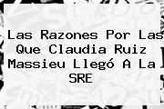 Las Razones Por Las Que <b>Claudia Ruiz Massieu</b> Llegó A La SRE