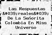 Las Respuestas 'reales' De La Señorita <b>Colombia</b> En <b>Miss</b> Universo