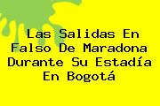 Las Salidas En Falso De <b>Maradona</b> Durante Su Estadía En Bogotá