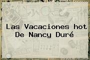 Las Vacaciones <b>hot</b> De Nancy Duré