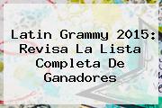 <b>Latin Grammy 2015</b>: Revisa La Lista Completa De Ganadores