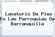 <i>Lavatorio De Pies En Las Parroquias De Barranquilla</i>