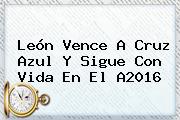 León Vence A <b>Cruz Azul</b> Y Sigue Con Vida En El A2016